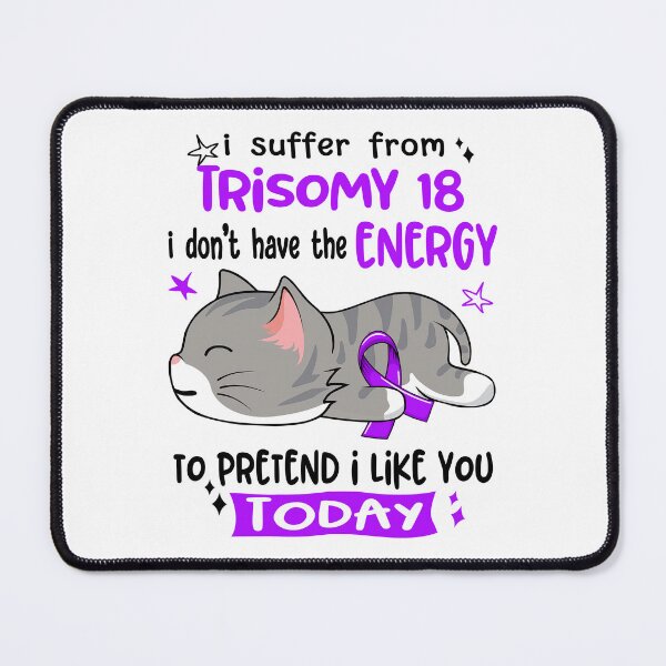 Item preview, Trisomy 18 Awareness, I Suffer From Trisomy 18 i don't have the ENERGY to Pretend i like you Today designed and sold by Tammyilaria.