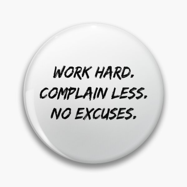 Item preview, Work Hard Complain Less Make No Excuses designed and sold by allysmar.