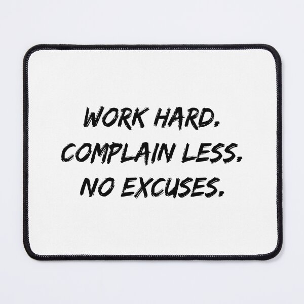 Item preview, Work Hard Complain Less Make No Excuses designed and sold by allysmar.