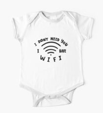 I Don't Need You I have Wifi - Funny Internet Nerd Saying One Piece - Short Sleeve