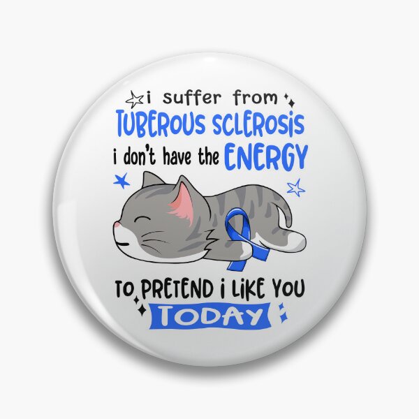 Item preview, Tuberous Sclerosis Awareness, I Suffer From Tuberous Sclerosis i don't have the ENERGY to Pretend i like you Today designed and sold by Tammyilaria.