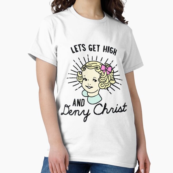 Item preview, Let's Get High and Deny Christ   designed and sold by TaraSan3501727.