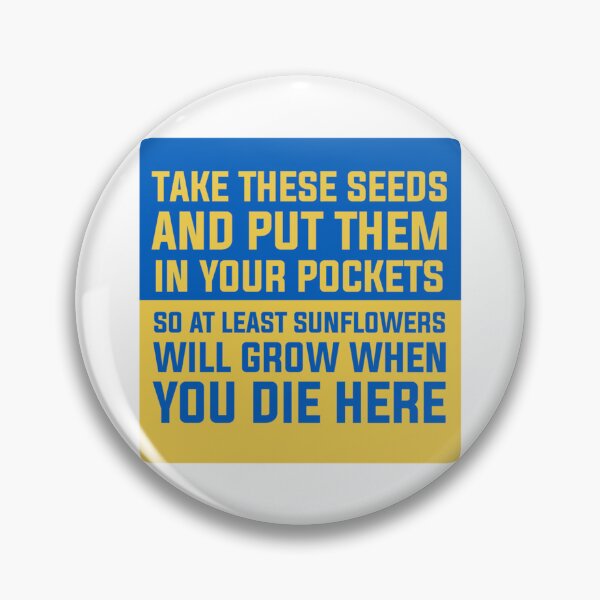 Item preview, Take these seeds and put them in your pockets, so at least sunflowers will grow when you die here, p designed and sold by Uogfrso.
