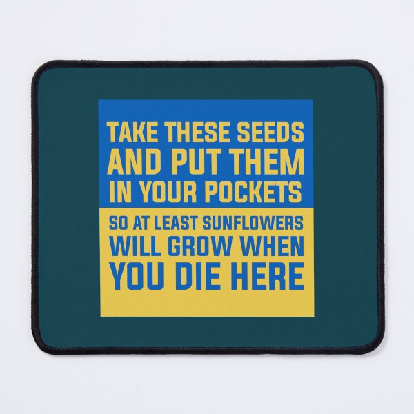 Item preview, Take these seeds and put them in your pockets, so at least sunflowers will grow when you die here, p designed and sold by Uogfrso.
