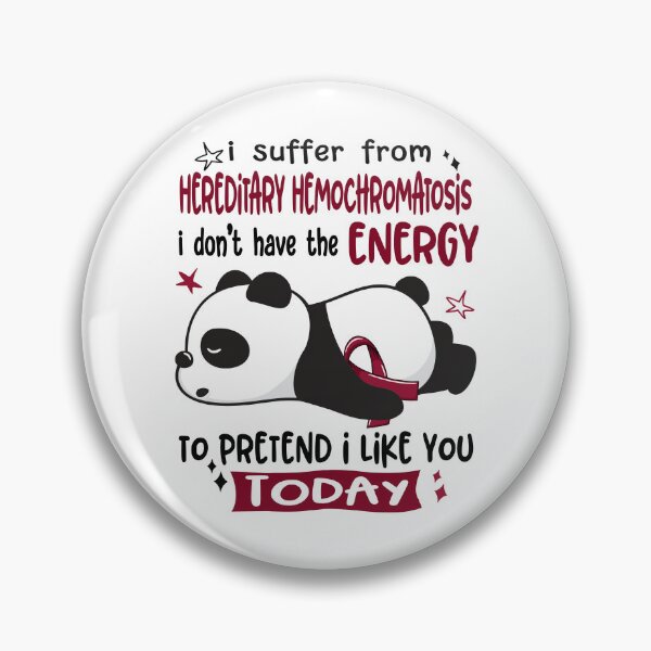 Item preview, Hereditary Hemochromatosis Awareness - I suffer from Hereditary Hemochromatosis i do not have the ENERGY to pretend i like you TODAY designed and sold by Hilten.