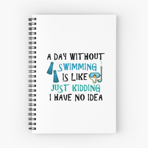 Item preview, A Day Without Swimming Is Like Just Kidding I Have No Idea designed and sold by Simo200.