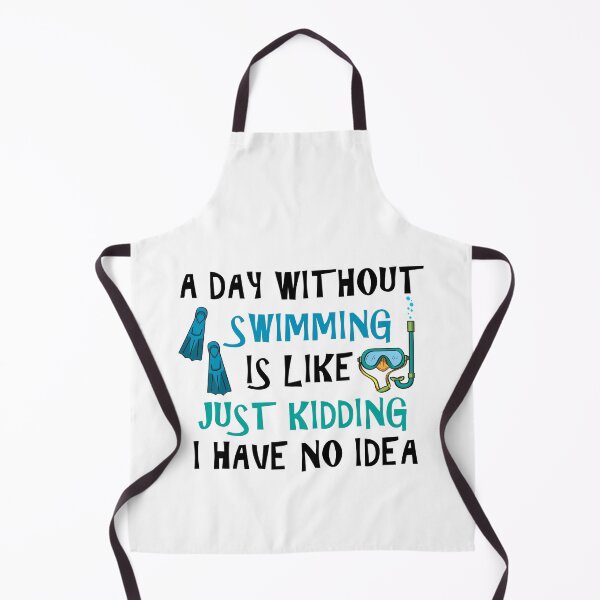Item preview, A Day Without Swimming Is Like Just Kidding I Have No Idea designed and sold by Simo200.