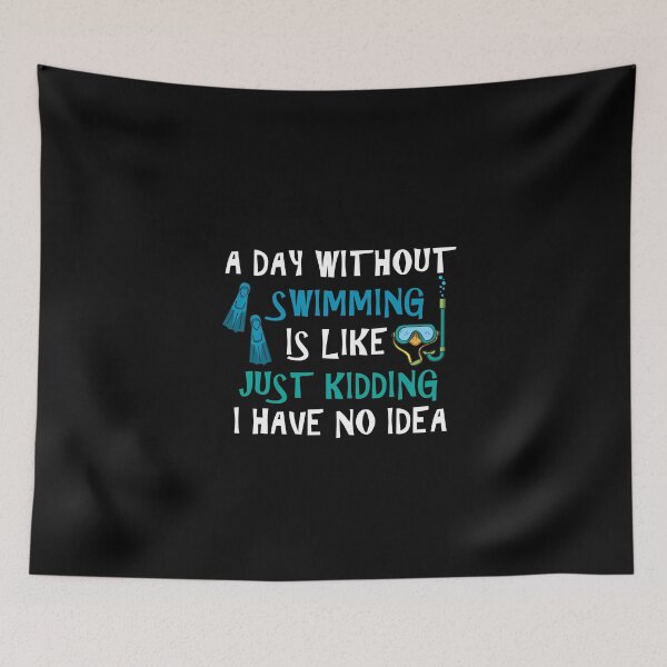 Item preview, A Day Without Swimming Is Like Just Kidding I Have No Idea designed and sold by Simo200.