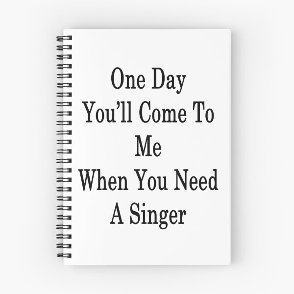 Item preview, One Day You'll Come To Me When You Need A Singer  designed and sold by supernova23.