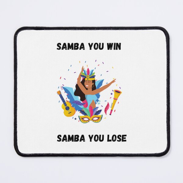Item preview, samba you win samba you lose designed and sold by PhuongThuyAnNo.
