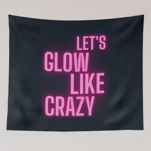 Item preview, Lets Glow Like Crazy designed and sold by PhuongThuyAnNo.