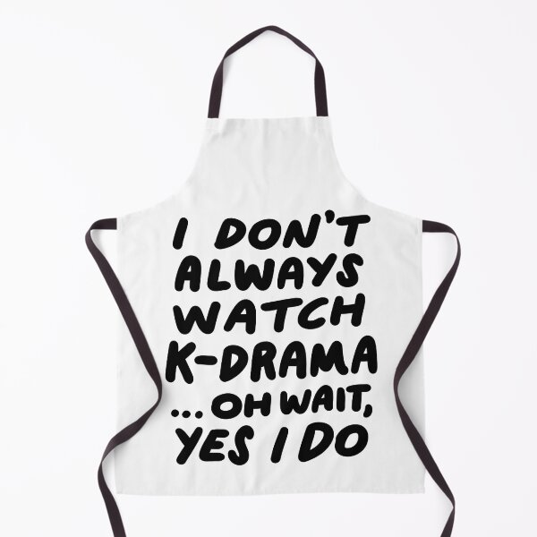 Item preview, I Don't Always Watch K Drama Oh Wait Yes I Do Funny South Korean designed and sold by fultond.