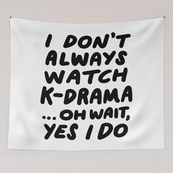 Item preview, I Don't Always Watch K Drama Oh Wait Yes I Do Funny South Korean designed and sold by fultond.