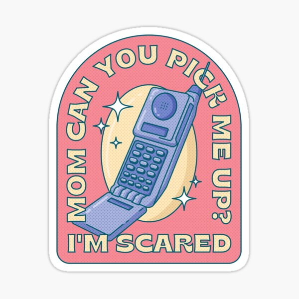 Mom can you pick me up I'm scared? Sticker