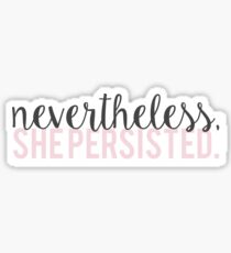 Nevertheless, She Persisted Sticker