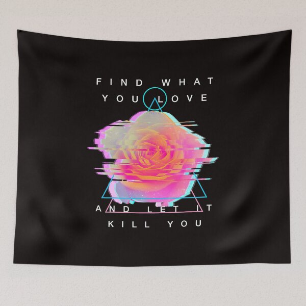 Item preview, Find What You Love And Let It Kill You - Rose Glitch Art designed and sold by CarlinConner.