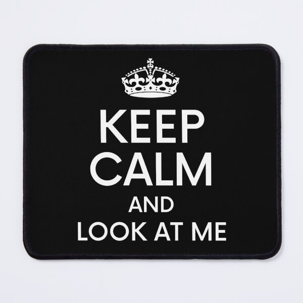 Item preview, keep calm and look at me designed and sold by ni3ma.