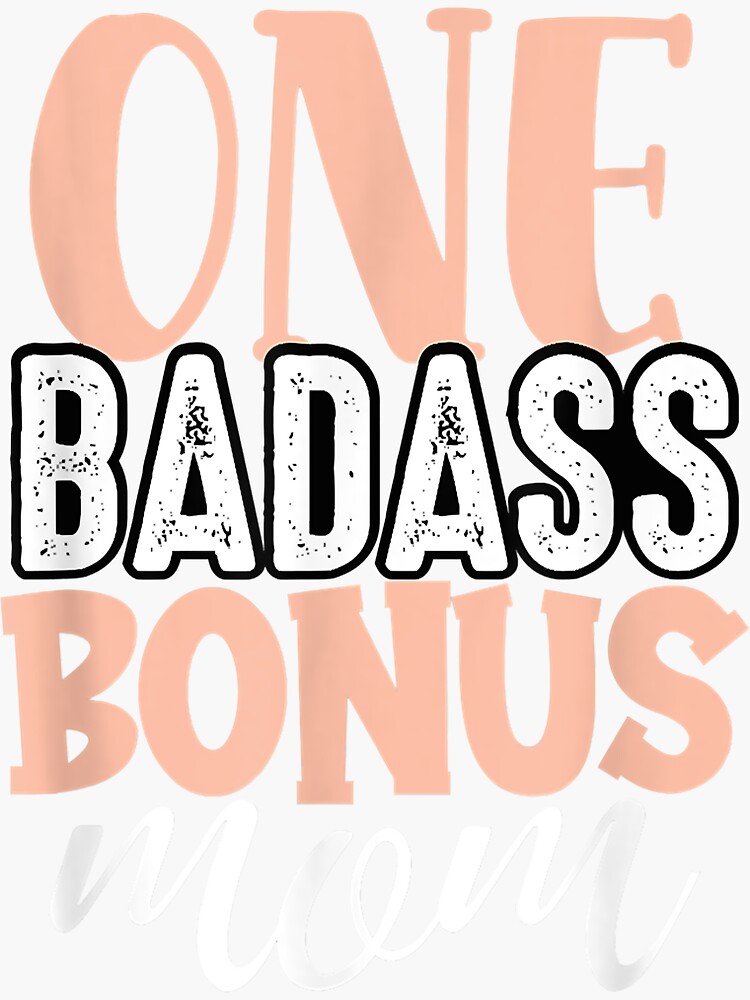 One Badass Bonus Mom Funny Stepmom Mothers Day Stepmother Sticker By Evrard122344 Redbubble