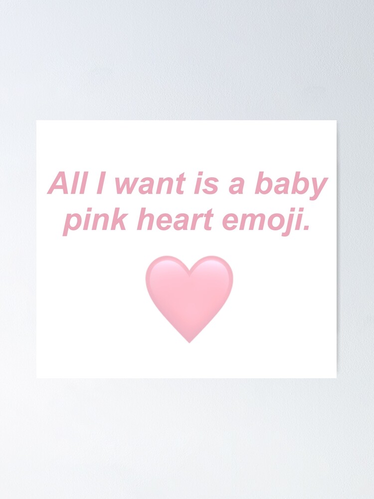 "All I want is a baby pink heart emoji , a coquette girlblogger pink aesthetic lovecore design