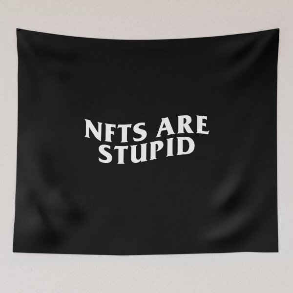 Item preview, NFTs Are Stupid designed and sold by reallyrealnow.