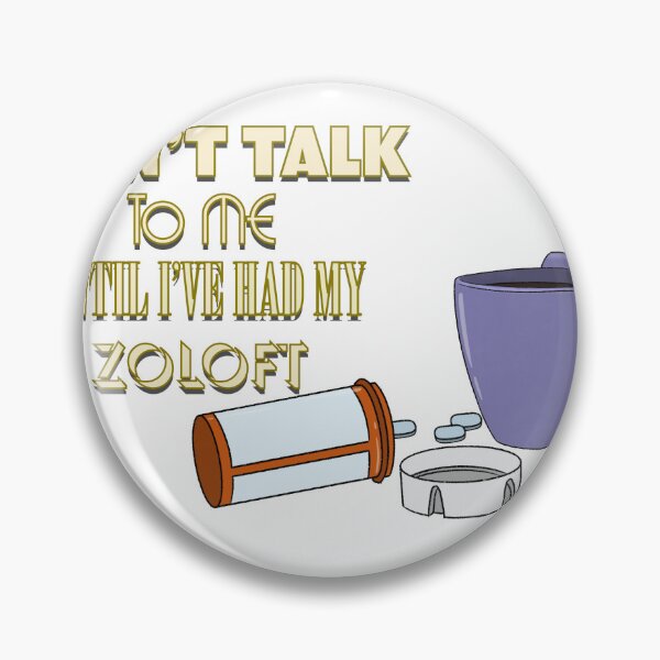 Item preview, Don't Talk To Me Until I've Had My Zoloft designed and sold by Daniel Lipsky.
