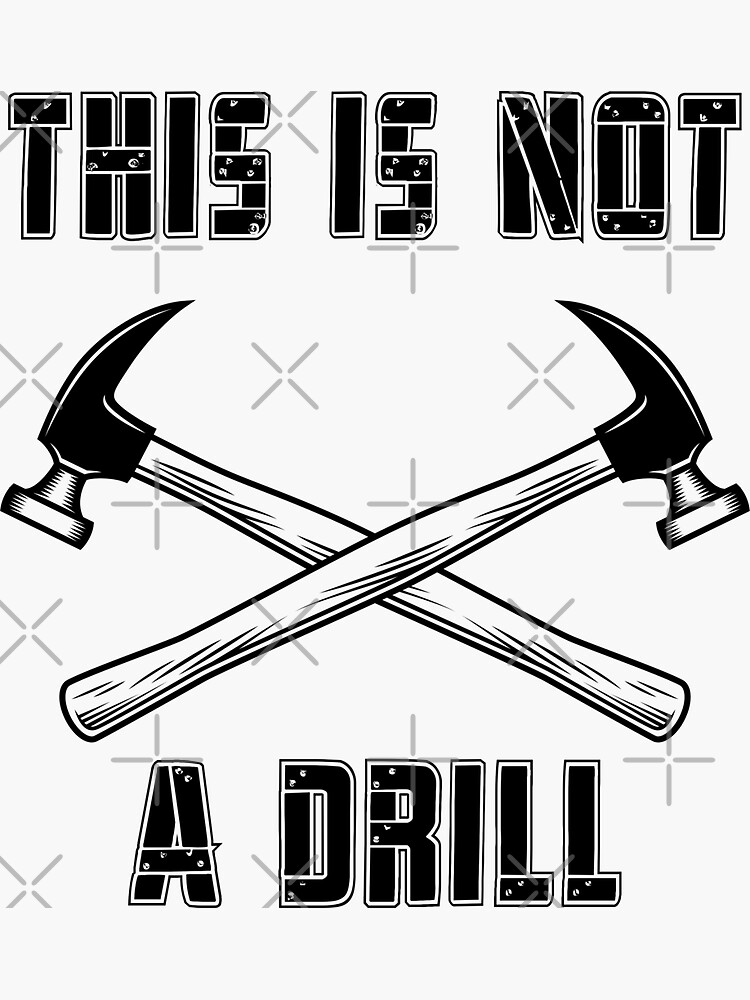 "This Is Not A Drill" Sticker For Sale By Mfrolker | Redbubble