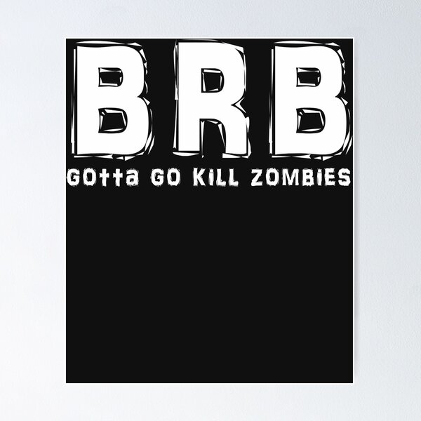 Item preview, Brb   gotta kill zombies essential t shirt designed and sold by HanekampScott.