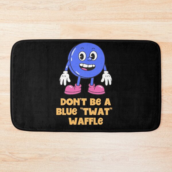 Item preview, Dont be a Blue TwatWaffle designed and sold by Peter Stawicki.