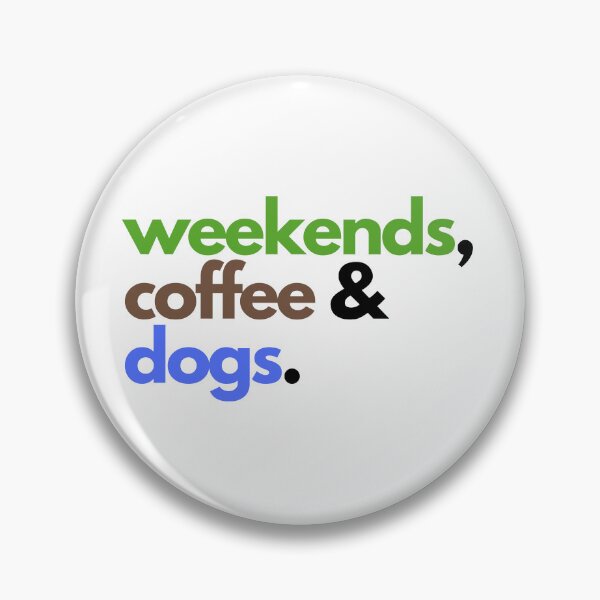 Item preview, WEEKENDS COFFEE AND DOGS designed and sold by CIIINCH.
