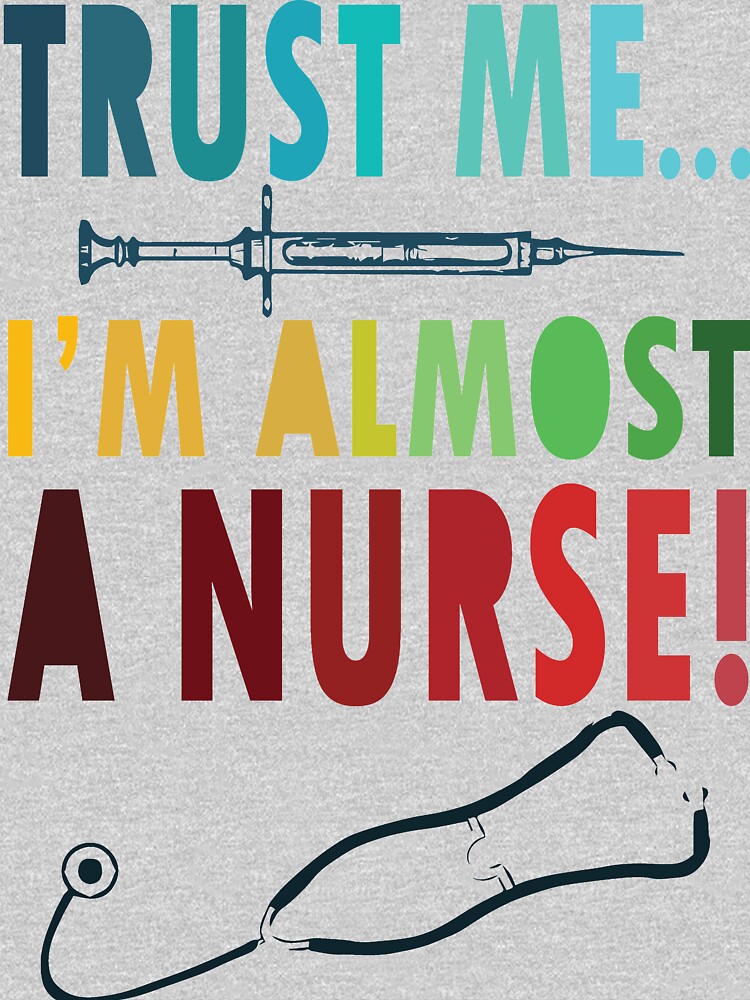 Trust me I'm almost a nurse - nursing student school LVN RN nurse  practitioner Essential T-Shirt for Sale by papillondesign