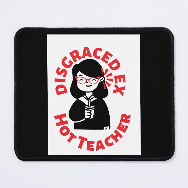 Item preview, Disgraced Ex Hot Teacher designed and sold by JudyDComacho.