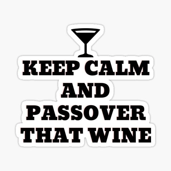 "Keep calm and passover that wine passover wine glass" Sticker by