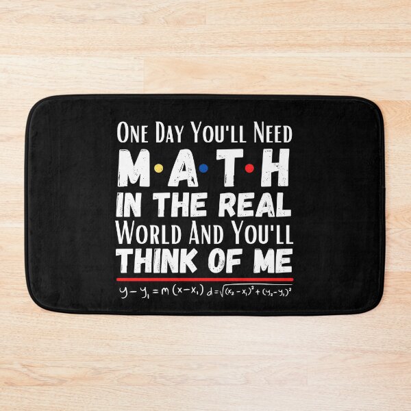 Item preview, One day you'll need math In the real world and you'll think of me. designed and sold by ronaldsonou.