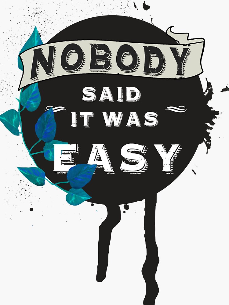 Ill be easy. Nobody said it was easy тату. Nobody said it was easy тату эскиз. Nobody say. Nobody Sticker.