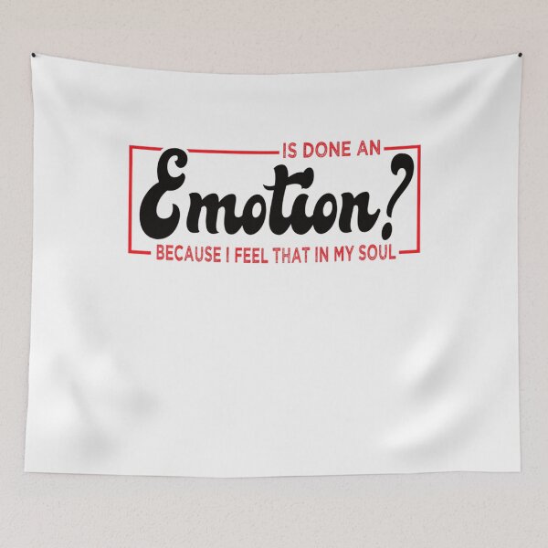 Item preview, Is Done An Emotion Because I Feel That In My Soul  designed and sold by eddejosspa.