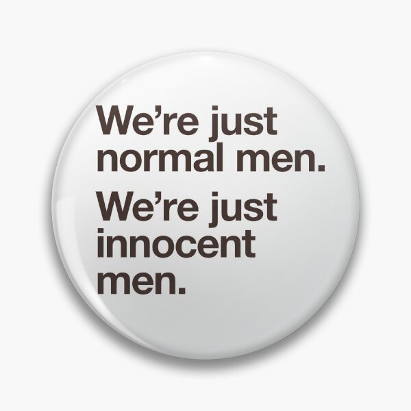 Item preview, WE'RE JUST NORMAL MEN. WE'RE JUST INNOCENT MEN. designed and sold by w1ckerman.