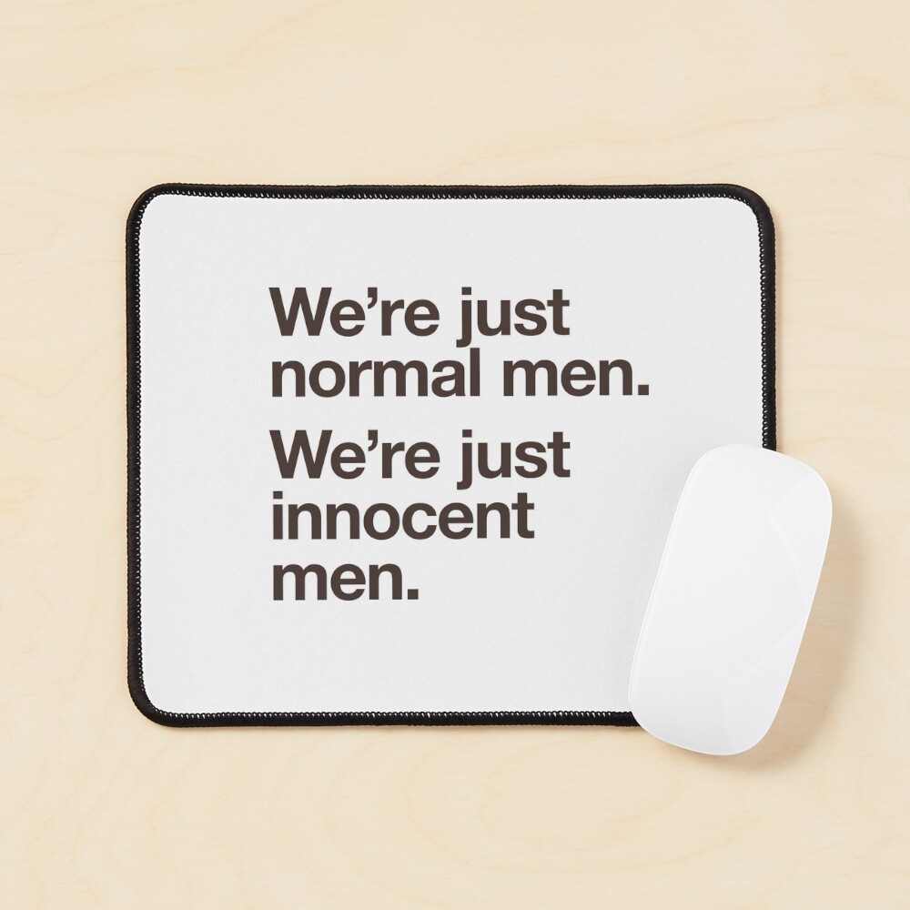 "WE'RE JUST NORMAL MEN. WE'RE JUST INNOCENT MEN." Sticker for Sale by ...