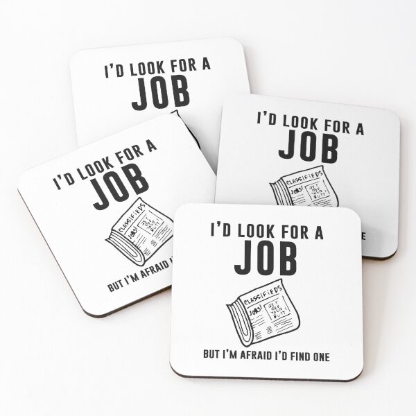 Item preview, I'd look for a job but I'm afraid I'd find one designed and sold by andygiangore.