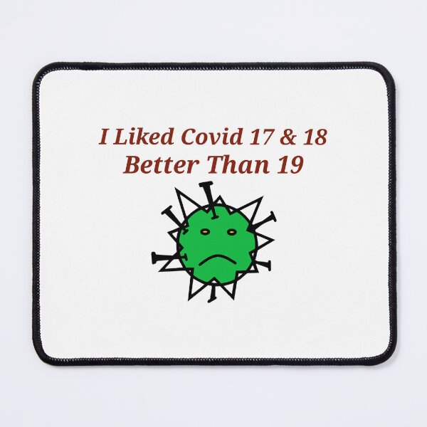 Item preview, I Liked Covid 17 & 18 Better Than 19 designed and sold by AlisInetta.