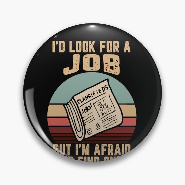 Item preview, Vintage I'd look for a job but I'm afraid I'd find one designed and sold by addylolanden.