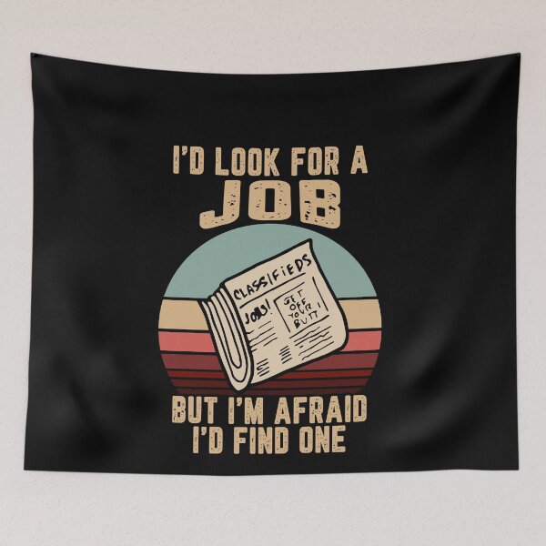 Item preview, Vintage I'd look for a job but I'm afraid I'd find one designed and sold by addylolanden.
