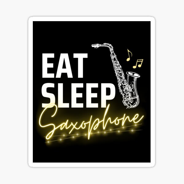Eat Sleep Saxophone Sticker for Sale by SaraDarwish Redbubble