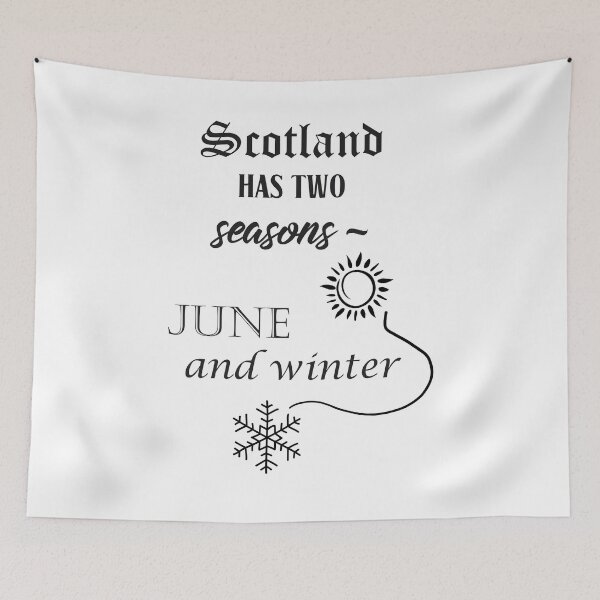 Item preview, Scotland has two seasons - June and winter. designed and sold by janesg.