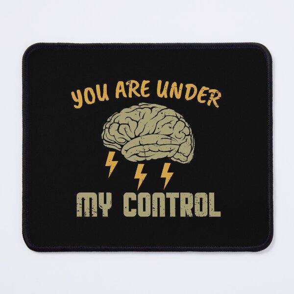 Item preview, YOU ARE UNDER MY CONTROL designed and sold by Kalit Designs.