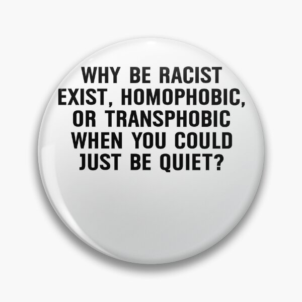 Item preview, Why be racist exist homophobic or transphobic when you could just be quiet designed and sold by addylolanden.