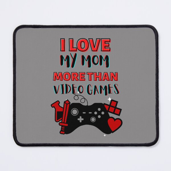 Item preview, i Love my Mom more than video gamesg??️ designed and sold by CrisTEE.