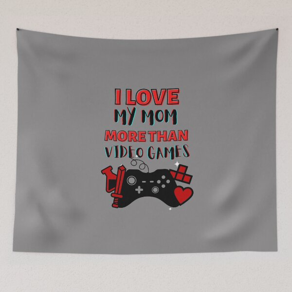 Item preview, i Love my Mom more than video gamesg??️ designed and sold by CrisTEE.
