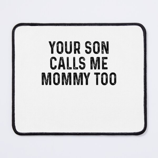 Item preview, Your son calls me mommy too designed and sold by addylolanden.