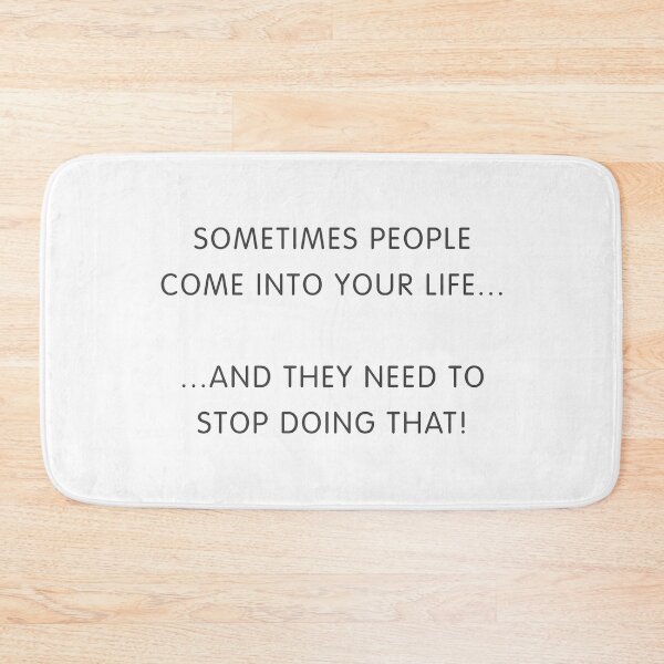 Item preview, Sometimes People Come Into Your Life Slogan designed and sold by thetshirtworks.