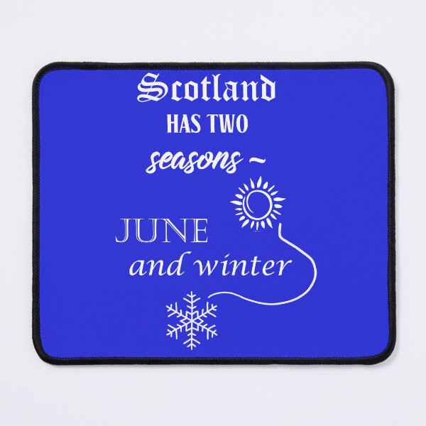 Item preview, Scotland has two seasons - June and winter. White text. designed and sold by janesg.